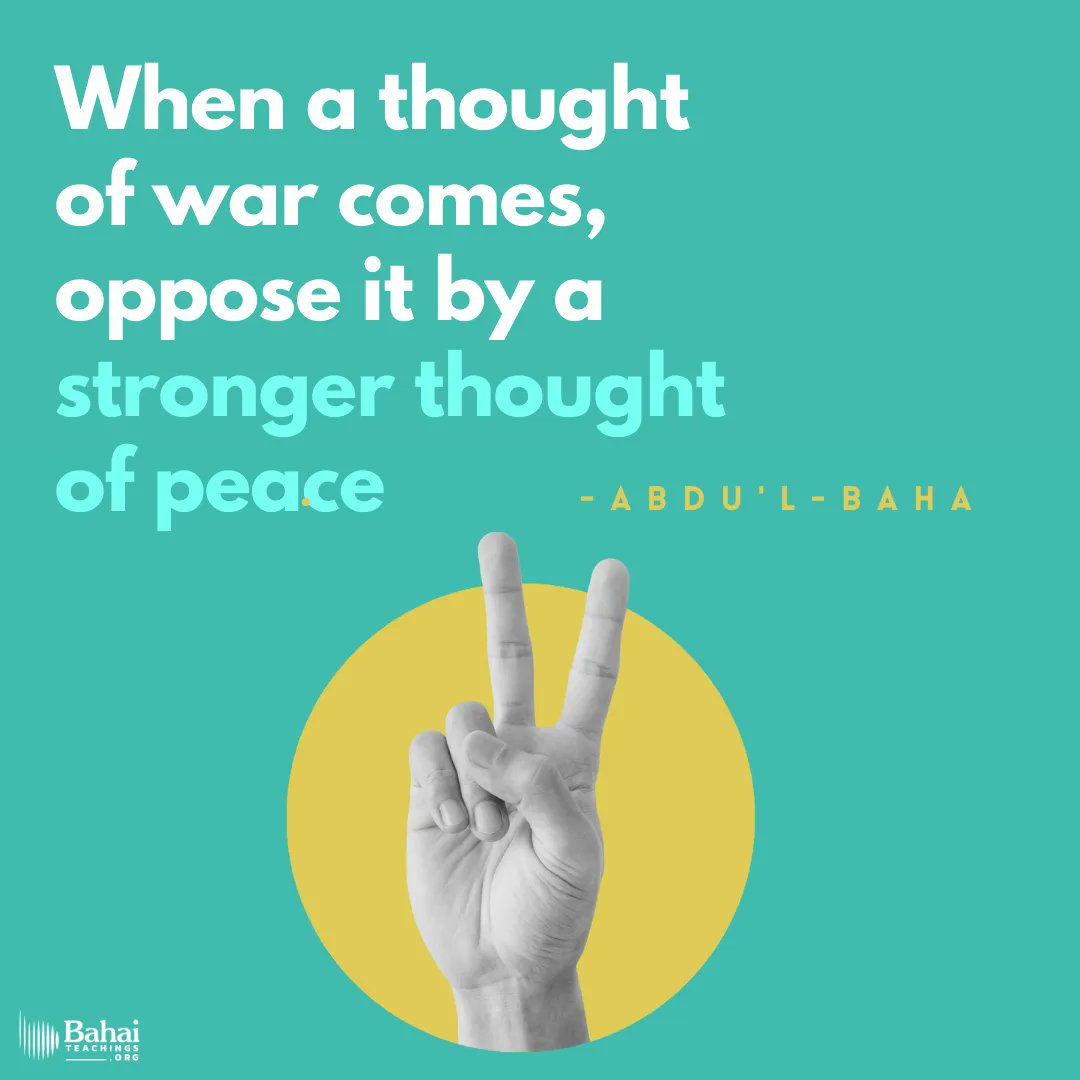 When a thought of war comes, oppose it by a stronger thought of peace. A thought of hatred must be destroyed by a more powerful thought of love. Thoughts of war bring destruction to all harmony, well-being, restfulness and content. - #AbdulBaha

#bahai #spirituality #love