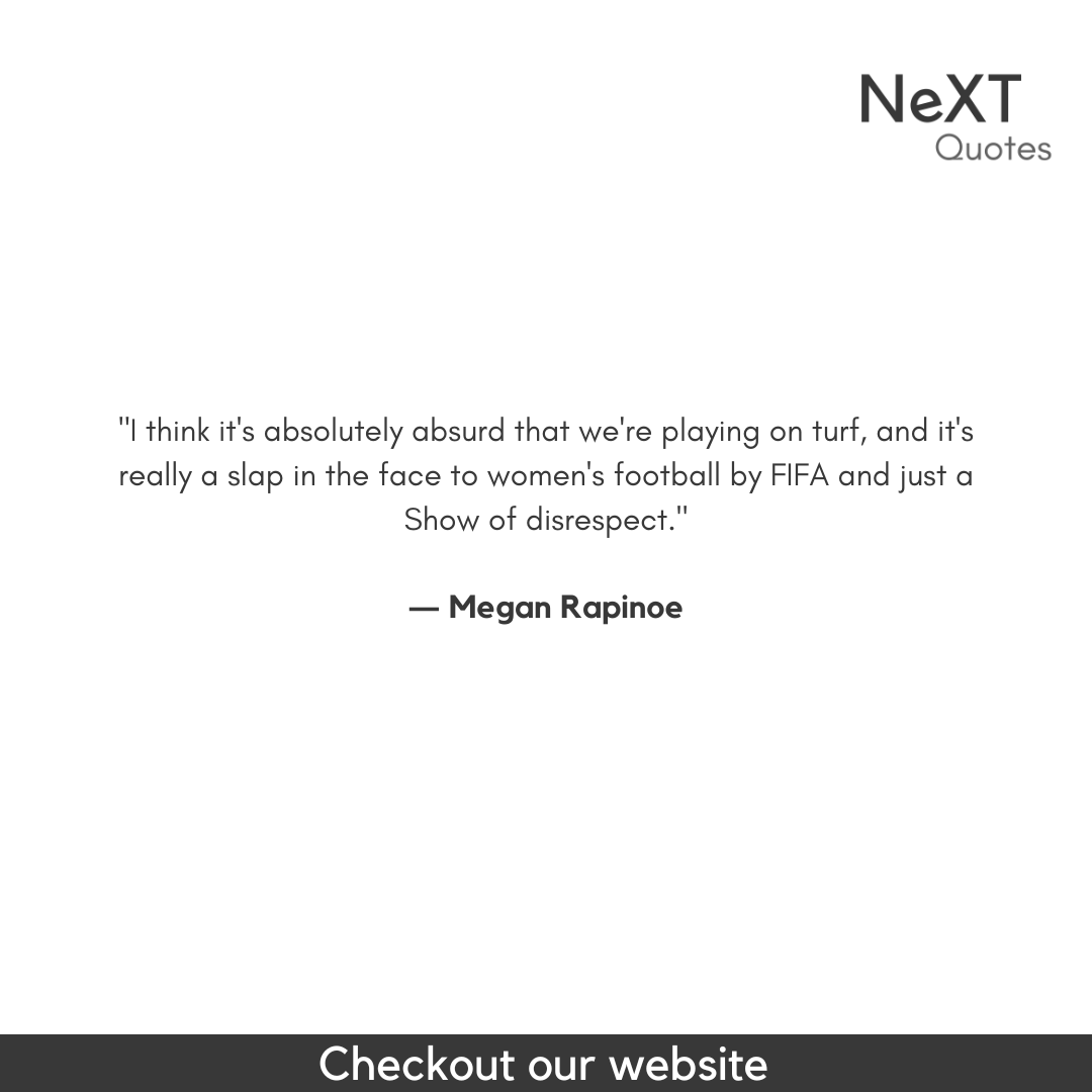 NeXTQuotesOne's tweet photo. I think it's absurd that we're playing on turf, and it's a slap in the face to women's football by FIFA and just a show of disrespect.

- Megan Rapinoe

#MeganRapinoeQuotes #Soccer #WorldClup #Football #GeneralEquality #InspirationalSoccer #Sucess #Quotes #PositiveQuotes #Soccer https://t.co/6aSuoZW6vA