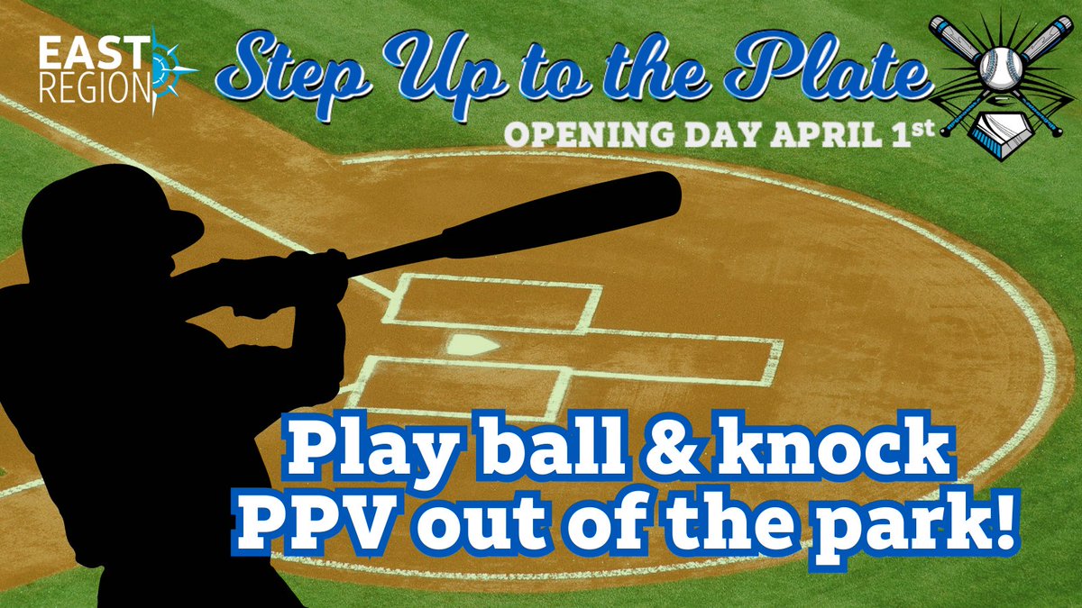 Hey East Region, it is time to play ball and knock PPV out of the park this April! Opening Day is tomorrow, let's hit a GRAND SLAM this weekend!