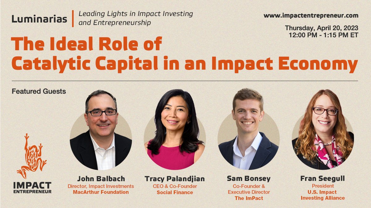How can catalytic capital best support early-stage impact ventures and the impact economy? Register for the April 20 event by @ImpactEMagazine to hear from #impinv leaders like @franseegull, @TracyPalandjian, @swkbonsey & John Balbach of @macfound eventbrite.com/e/the-ideal-ro…