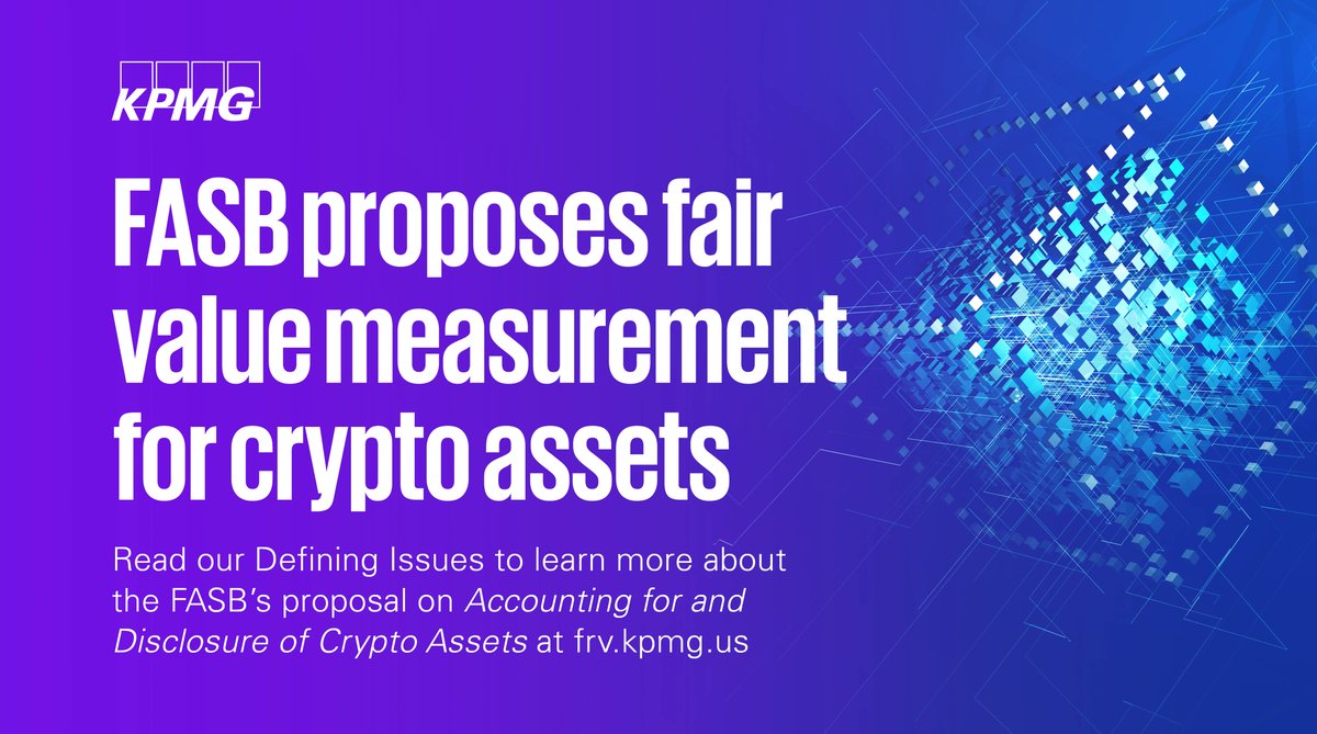 KPMG_US's tweet photo. 📖 GOOD READ: New Defining Issues from @KPMG_US Department of Professional Practice which summarizes the #FASB’s newest proposal on #accounting, reporting and disclosure of #crypto assets. Get the latest here.  https://t.co/iL1KfEbGoF #audit #kpmgfrv #digtalassets https://t.co/6J4Dy9UJYe