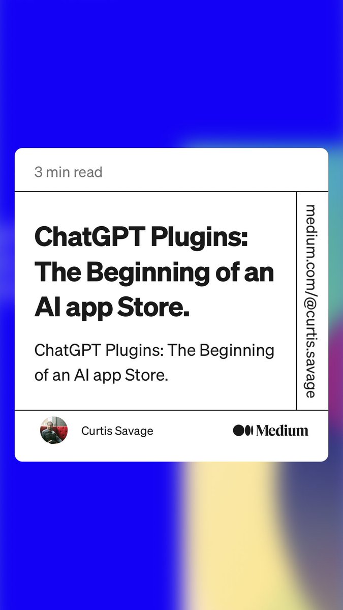 “ChatGPT Plugins: The Beginning of an AI app Store.” by Curtis Savage
link.medium.com/27YaFnoSCyb