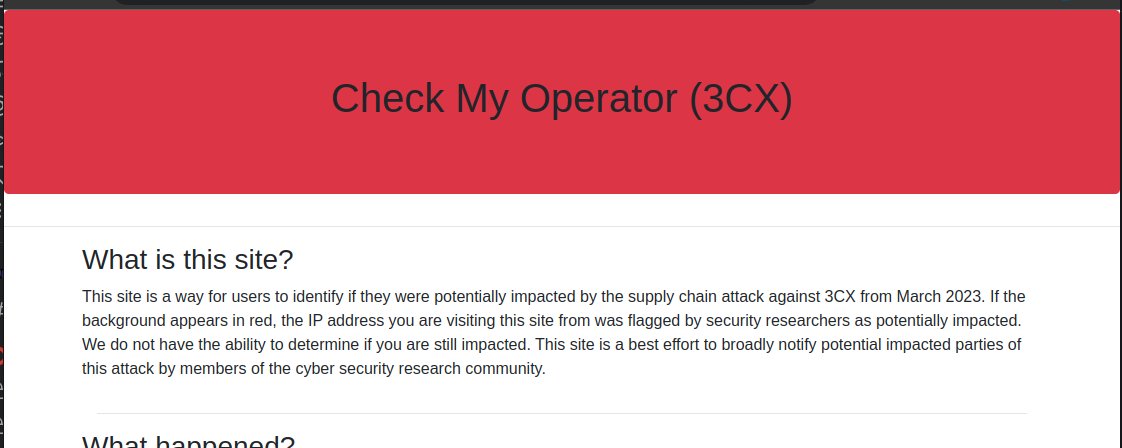 silascutler's tweet image. In response to the #3CXpocalypse / #3CX, a group of us have put together a self-service site to look up if you were potentially impacted. If you're connecting from an IP address that was flagged, the header will turn red.  

checkmyoperator.com