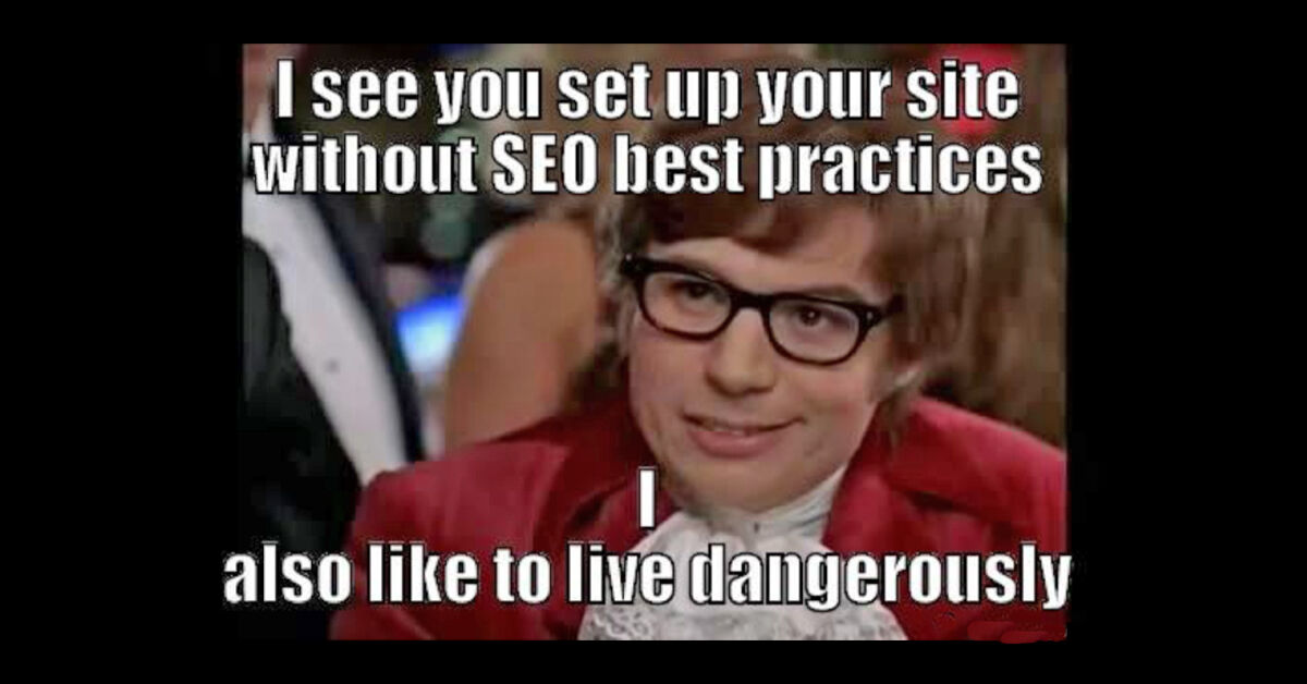 studioc5's tweet photo. SEO best practices are a must on your business's website.

Or else, you'll be living "dangerously."

#studioC5
#funnyfriday
#SEO https://t.co/ZjH0lkruLE