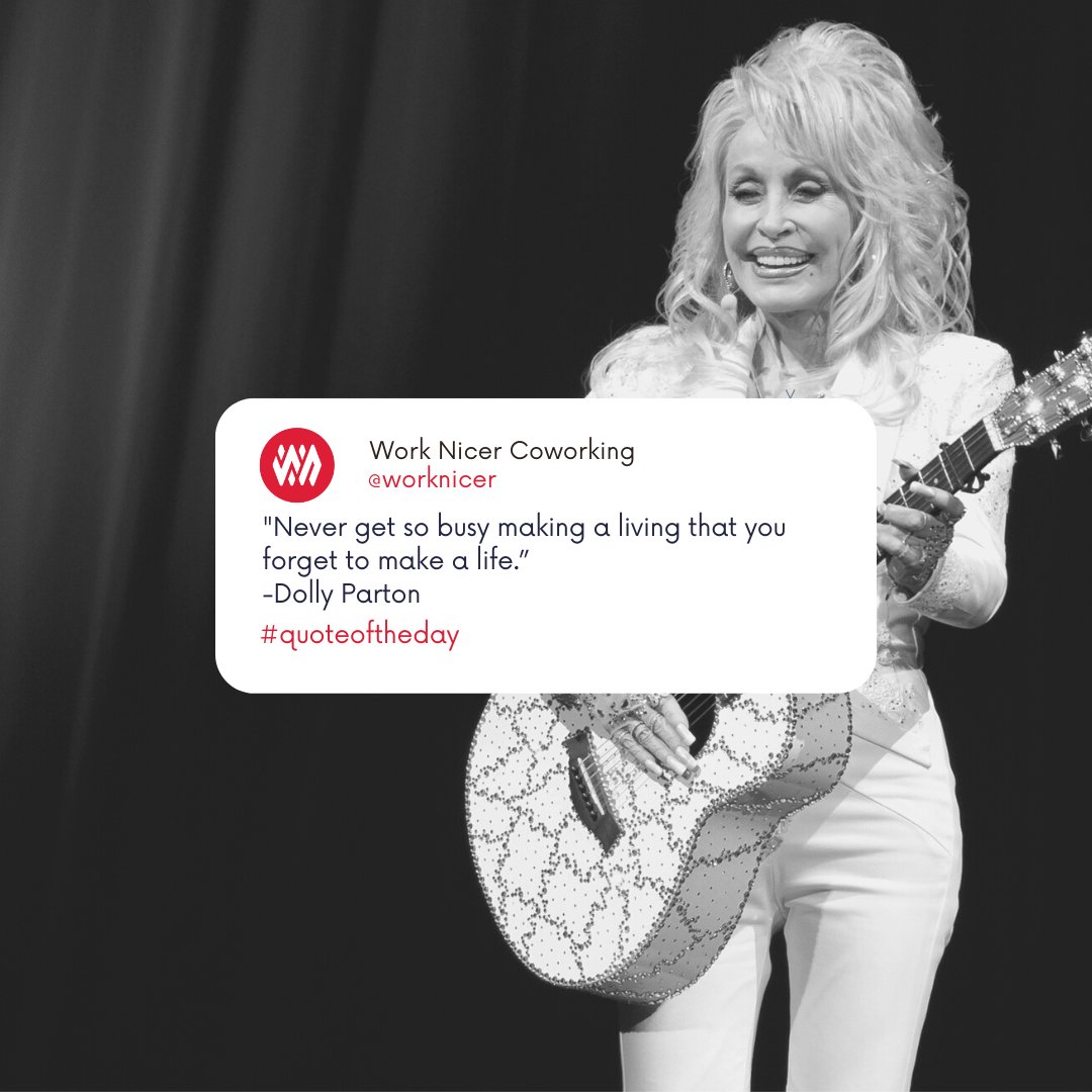 Listen to Queen Dolly and remember to take some time for YOU - make a life you love, friend! ❤️ 
.
.
#Quoteoftheday #Coworking #WorkLifeBalance #Community #Calgary #YYC #Edmonton #YEG