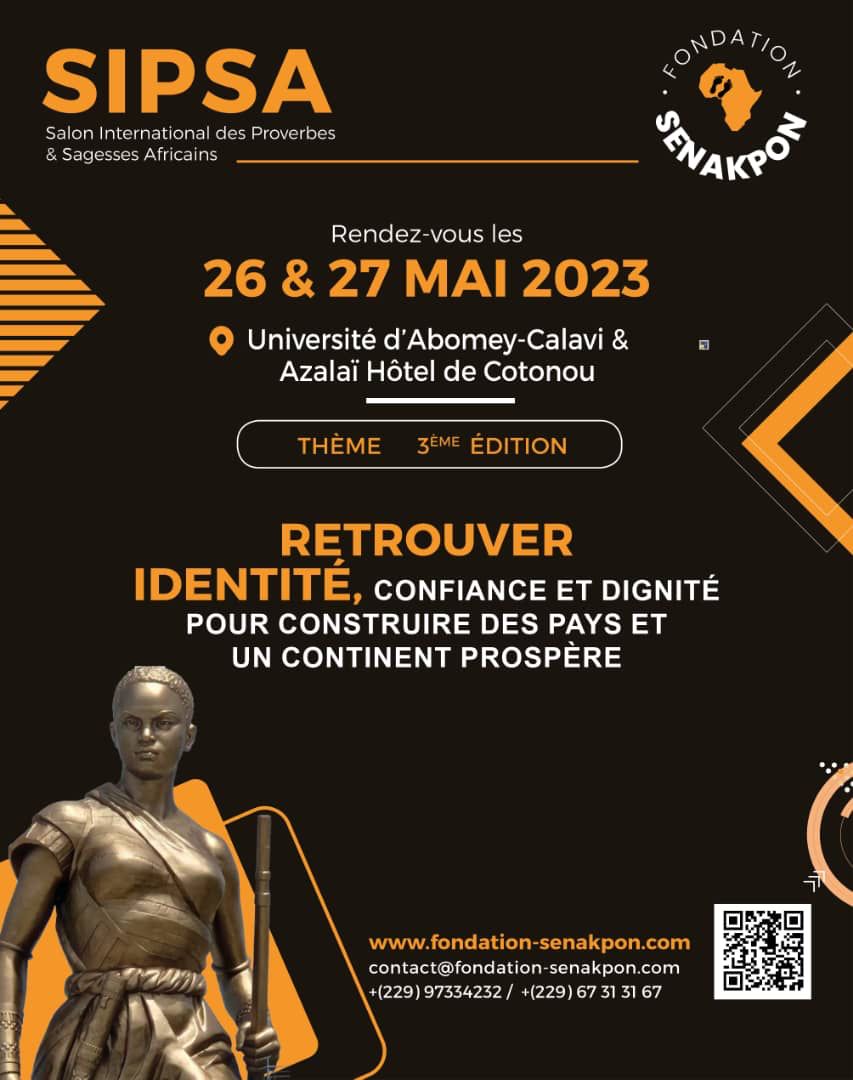 Le SALON INTERNATIONAL DES PROVERBES ET SAGESSES AFRICAINS de la Fondation SENAKPON , rendez vous les 26 et 27 mai 2023 à Cotonou. 
Ensemble, faisons rayonner l’Afrique !
#SIPSA2023 #ProverbesAfricains #SagesseAfricaine #FondationSENAKPON #AfriqueProspere #IdentiteAfricaine