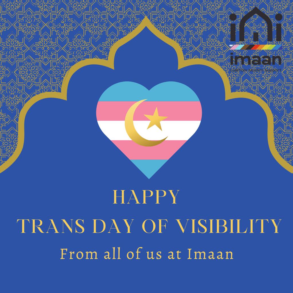 Happy #TransDayOfVisibility from all of us here at Imaan! We're standing in solidarity with our trans and non-binary Muslim siblings today. #TDoV