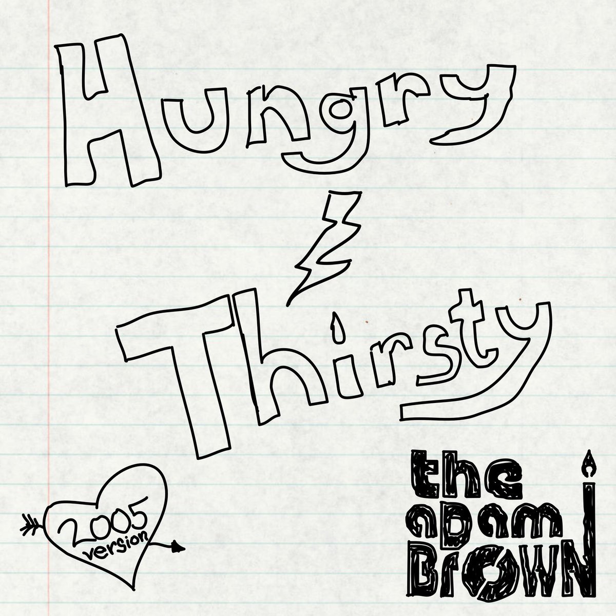 'Hungry/Thirsty' by @TheAdamBrown now playing ...