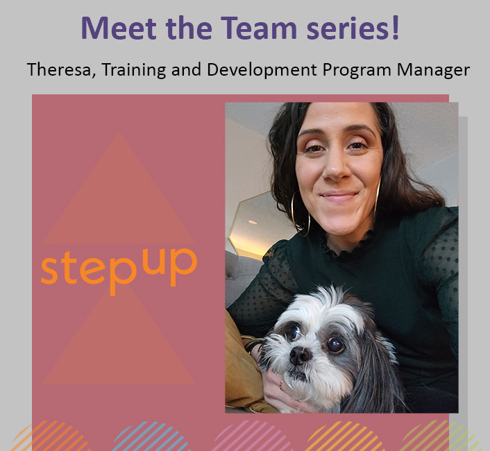 Meet the Team series! Meet Theresa, Training and Development Program Manager. Why Step Up? "My favorite part is serving young people and collaborating with great community partners." Best Advice Received? "It's no if you don't try!"