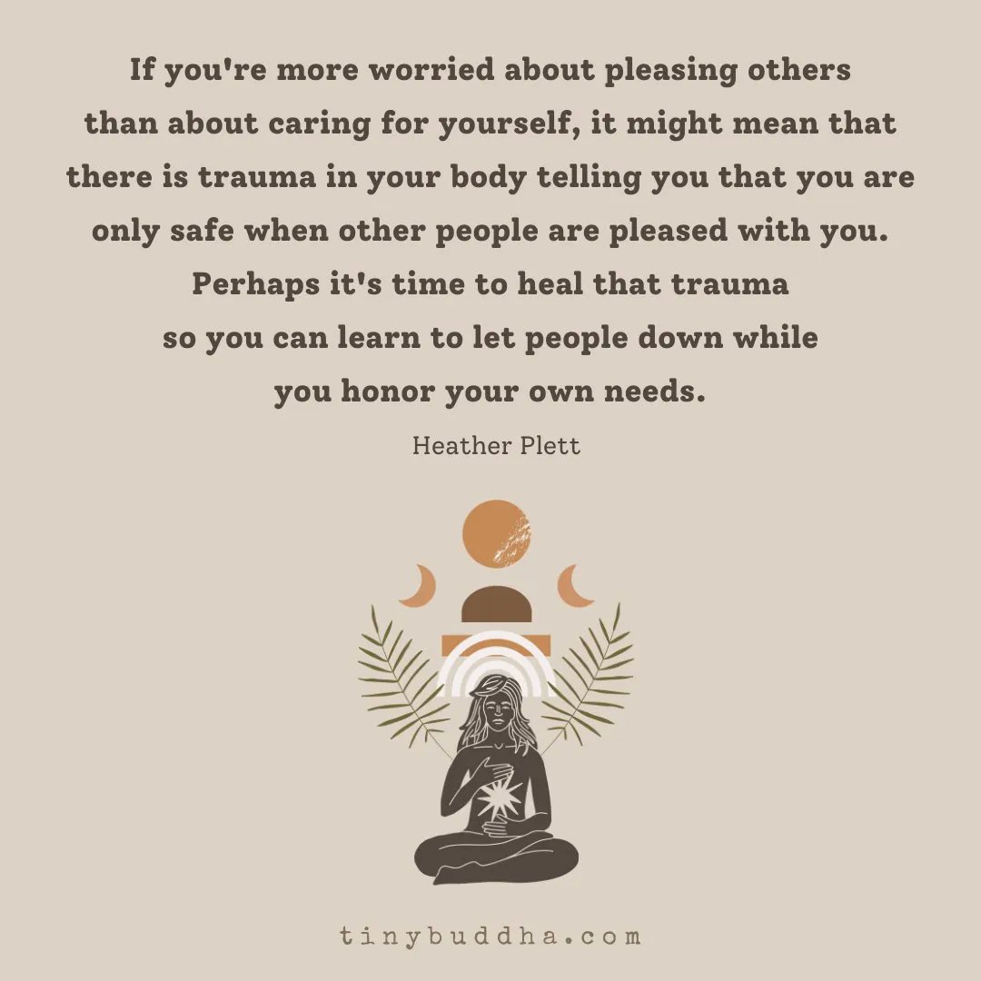 tinybuddha's tweet photo. "If you're more worried about pleasing others than about caring for yourself, it might mean that there is trauma in your body telling you that you are only safe when other people are pleased with you...." https://t.co/tSrGJZ9aE8