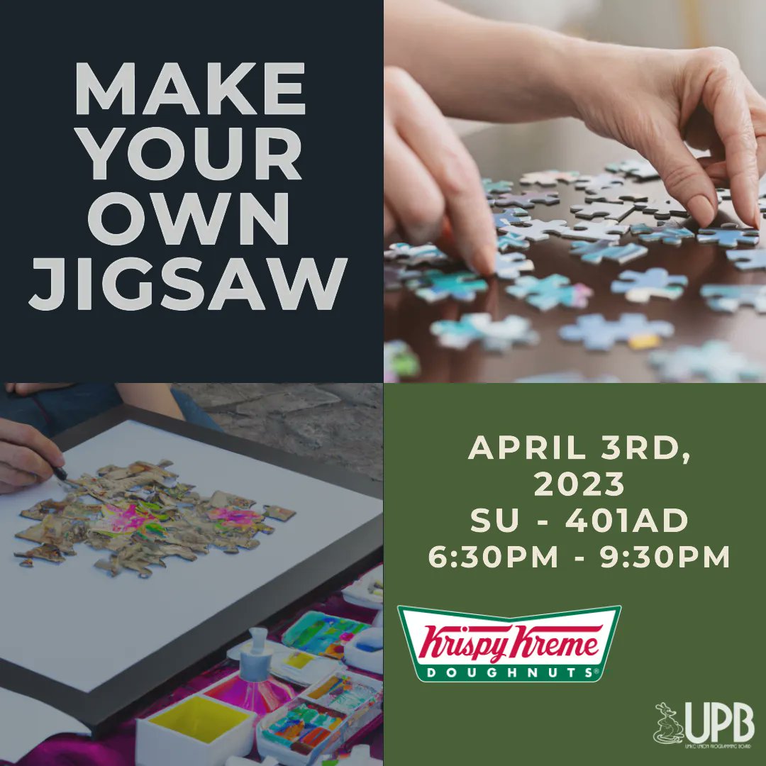 Do you want to make your own jigsaw puzzle? Come out to our fun event on April 3rd from 6:30-8:30PM in SU 401AD. There will also be some yummy donuts catered from Krispy Kreme! See you there!