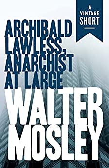 A Review of Archibald Lawless, Anarchist at Large by Walter Mosley #bookreview #crimefiction #mystery #suspense #archibaldlawless #anarchistatlarge #waltermosley #vocalexpressions bit.ly/3U1jsNl