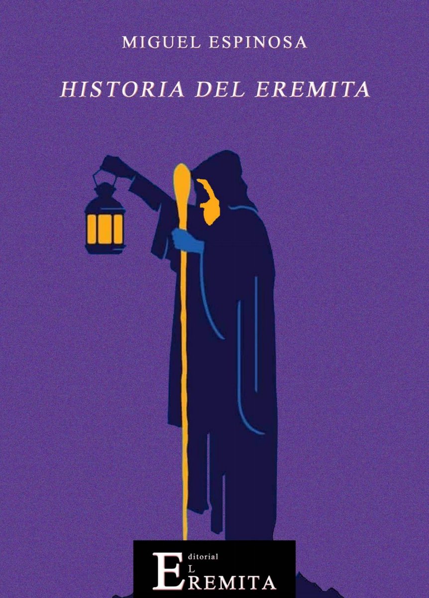 espinosagirones's tweet photo. "Historia del Eremita", de Miguel Espinosa, a disposición ya de los lectores. En la editorial El Eremita, edición digital, preparada por María del Carmen Carrión y Juan Espinosa. 
Descarga gratuita.
https://t.co/MqvABJ2GTQ https://t.co/suTv9rCgpt