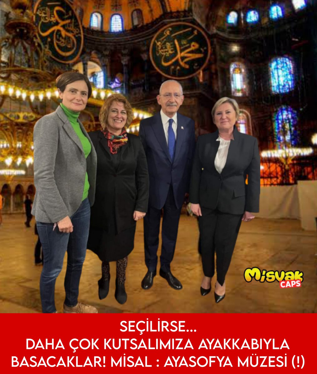 SEÇİLİRSE... DAHA ÇOK KUTSALIMIZA AYAKKABIYLA BASACAKLAR.

 MİSAL : AYASOFYA MÜZESİ (!)