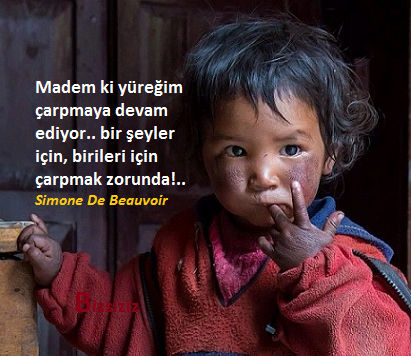 Madem ki yüreğim çarpmaya devam ediyor, bir şeyler için, birileri için çarpmak zorunda!.. #SimoneDeBeauvoir