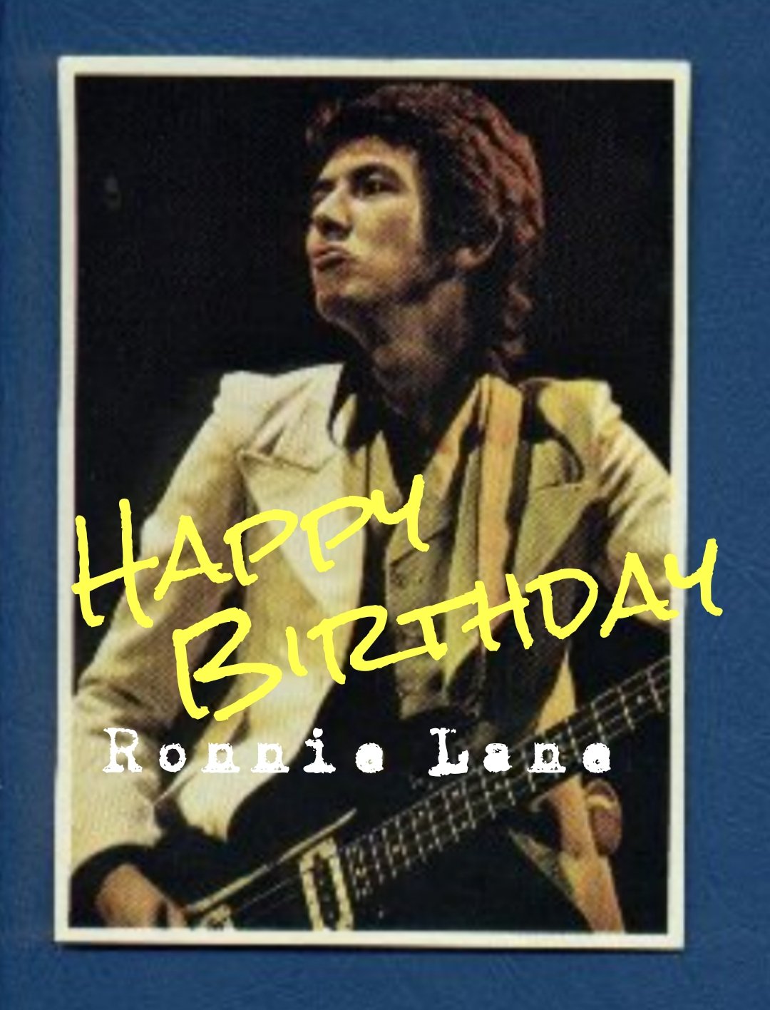 Happy Birthday
Ronnie Lane
1946-1997 