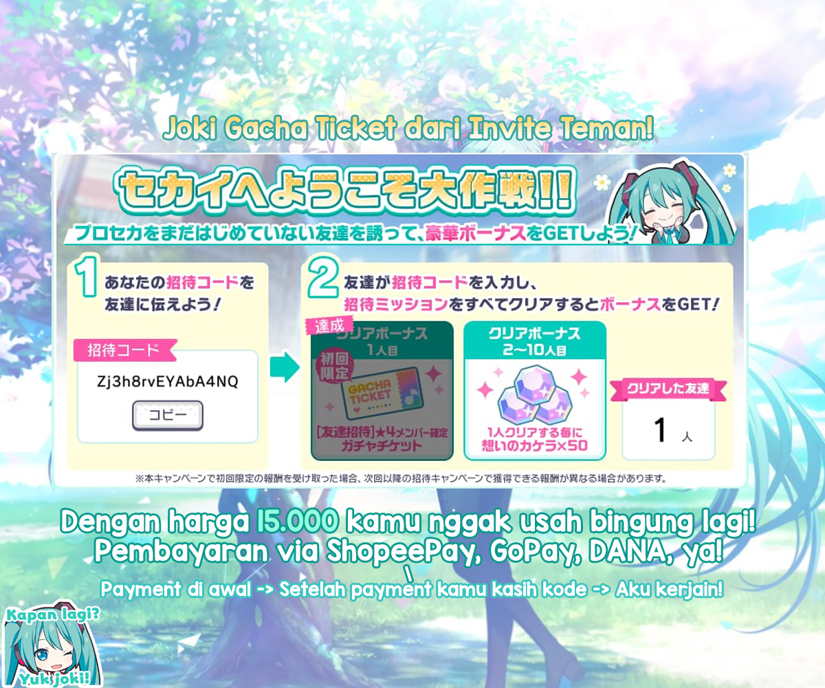 [HELP RT &amp; LIKE]

Halo, <a href="/nenefruit/">hazel</a> di sini buka joki Project Sekai gacha ticket dari invite teman seharga 15.000! Aku buka 3 slot dulu, tapi slot bisa bertambah ya! ♡⸜(˃ ᵕ ˂ )⸝

*Kalian dapet gacha ticket &amp; akunnya! ♡‧₊˚
Pembayaran via ShopeePay, GoPay, dan DANA, makasih!