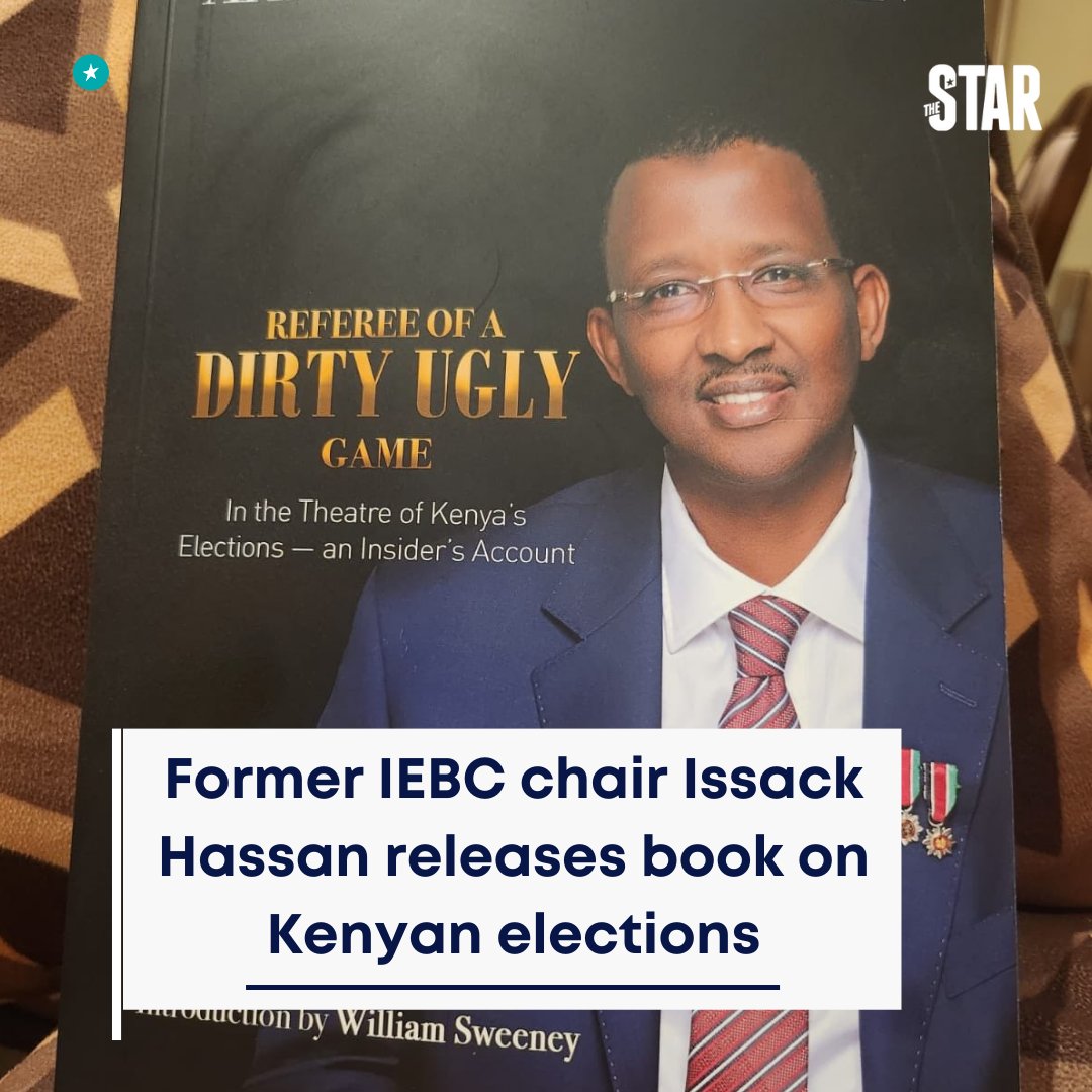 TheStarKenya's tweet photo. Former IEBC chairperson Issack Hassan has released a new book on the Kenyan elections titled  Referee of a Dirty Ugly Game.

The book is Hassan's insider account of the theatre of Kenya's elections.
#starkenyanews https://t.co/hFkhbpollC
