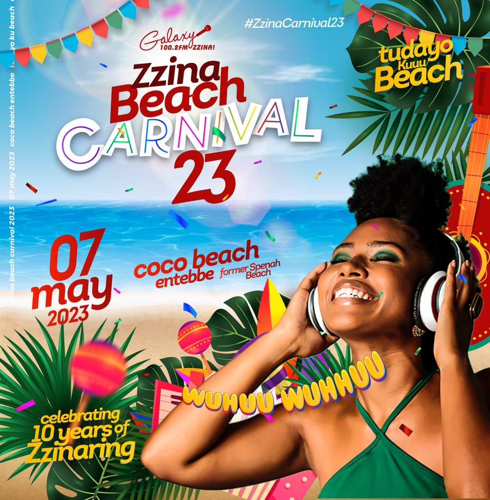 GalaxyFMUg's tweet photo. ATTENTION: 10 years of making people Zzina call for a special celebration, therefore we going back to the beach 🏖️ 

The #ZzinaCarnival23 “Wuhuu Wuhuuu” edition is going down on the 7th of May, 2023 at Coco Beach Entebbe

Are you ready 🔊 https://t.co/Zd5SyPhR9T
