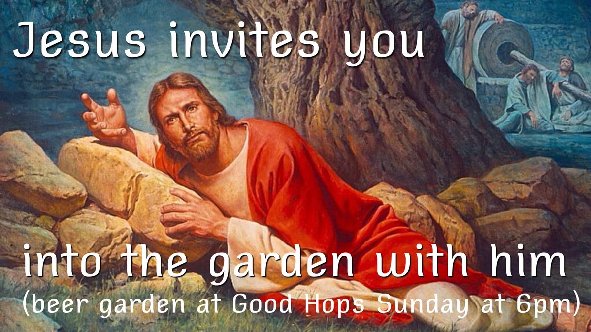 churchontap's tweet photo. As we begin Holy Week tomorrow, Jesus invites you into the garden with him (the beer garden at @goodhopsbrewing for Church on Tap Sunday at 6pm) https://t.co/Fks759aZEb
