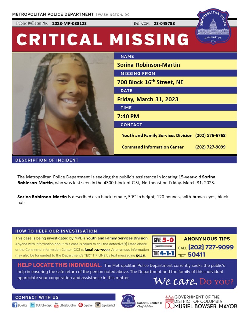 Critical #MissingPerson 15-year-old Sorina Robinson-Martin, who was last seen in the 4300 block of C St, Northeast on Friday, March 31, 2023.

Have info? Call (202) 727-9099/text 50411