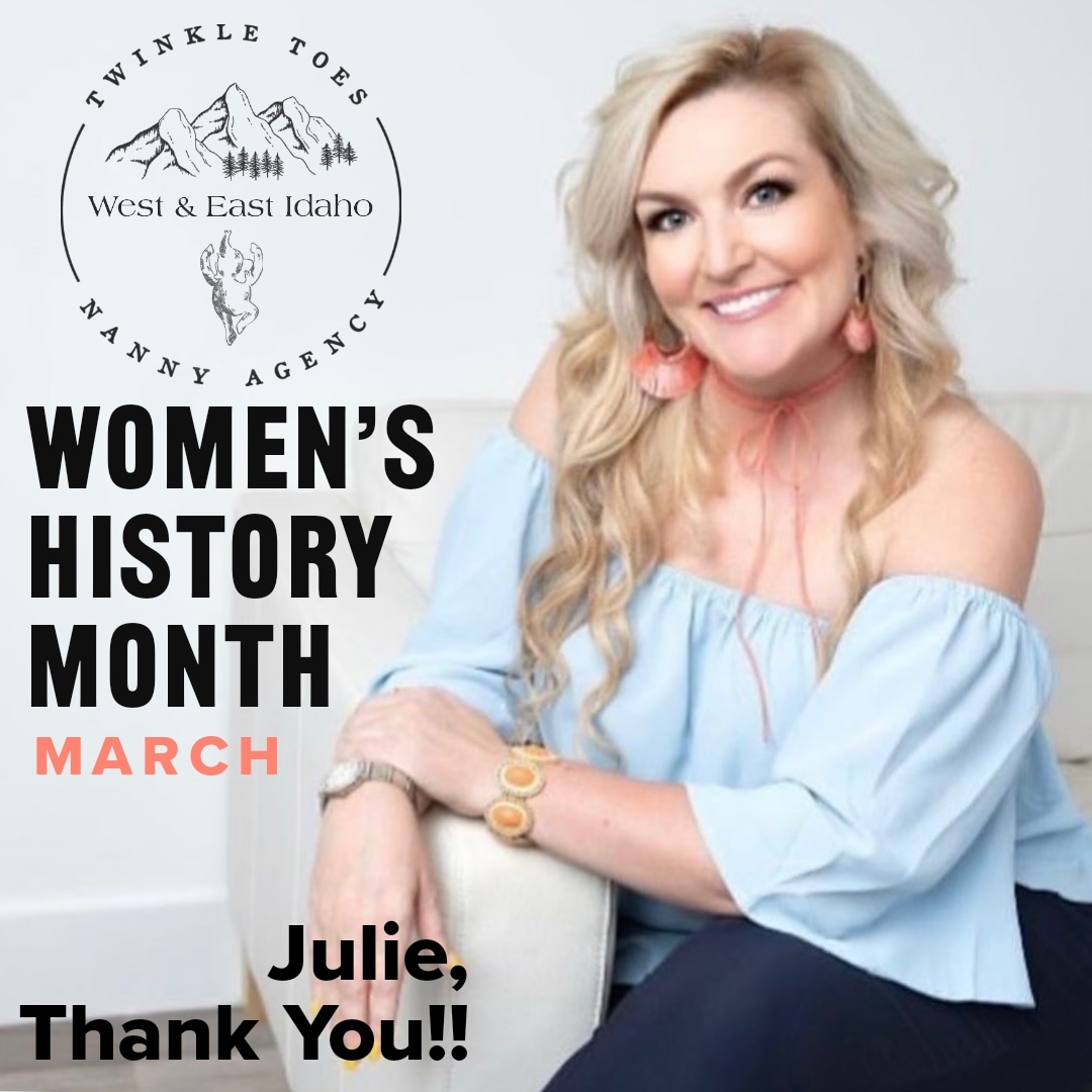Julie, at the end of this Women's History Month - Thank you for being such an example and support to all the nannies of Twinkle Toes Nanny Agency Idaho! You show conviction, responsibility, and compassion in all you do.