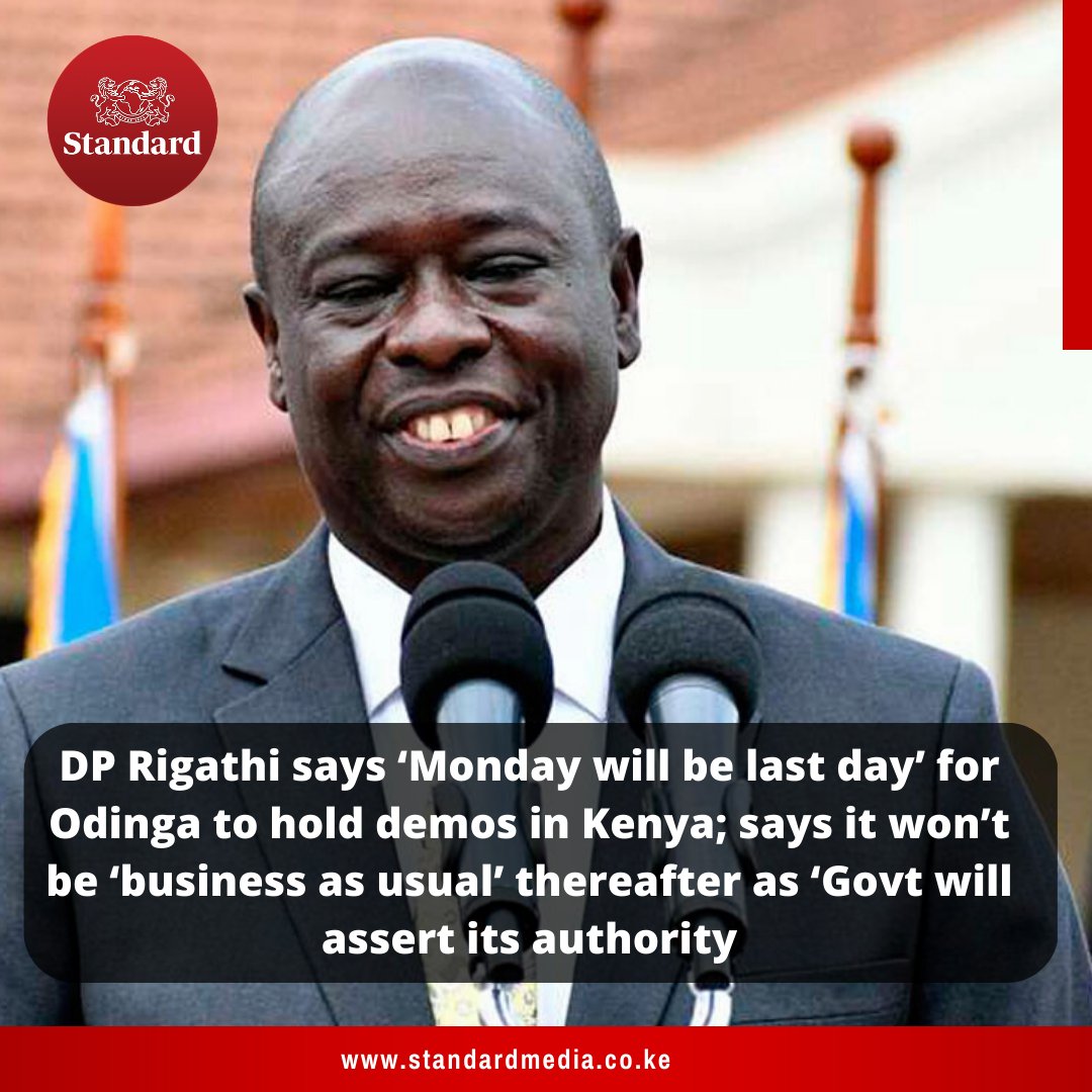 StandardKenya's tweet photo. DP Rigathi says ‘Monday will be last day’ for Odinga to hold demos in Kenya; says it won’t be ‘business as usual’ thereafter as ‘Govt will assert its authority https://t.co/PZmOErWTBl