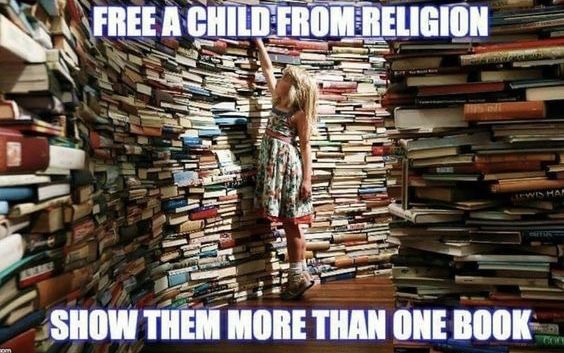 pinkheretic's tweet photo. Free a child from religion. Show them more than one book. #atheist https://t.co/1OzRPwGj50