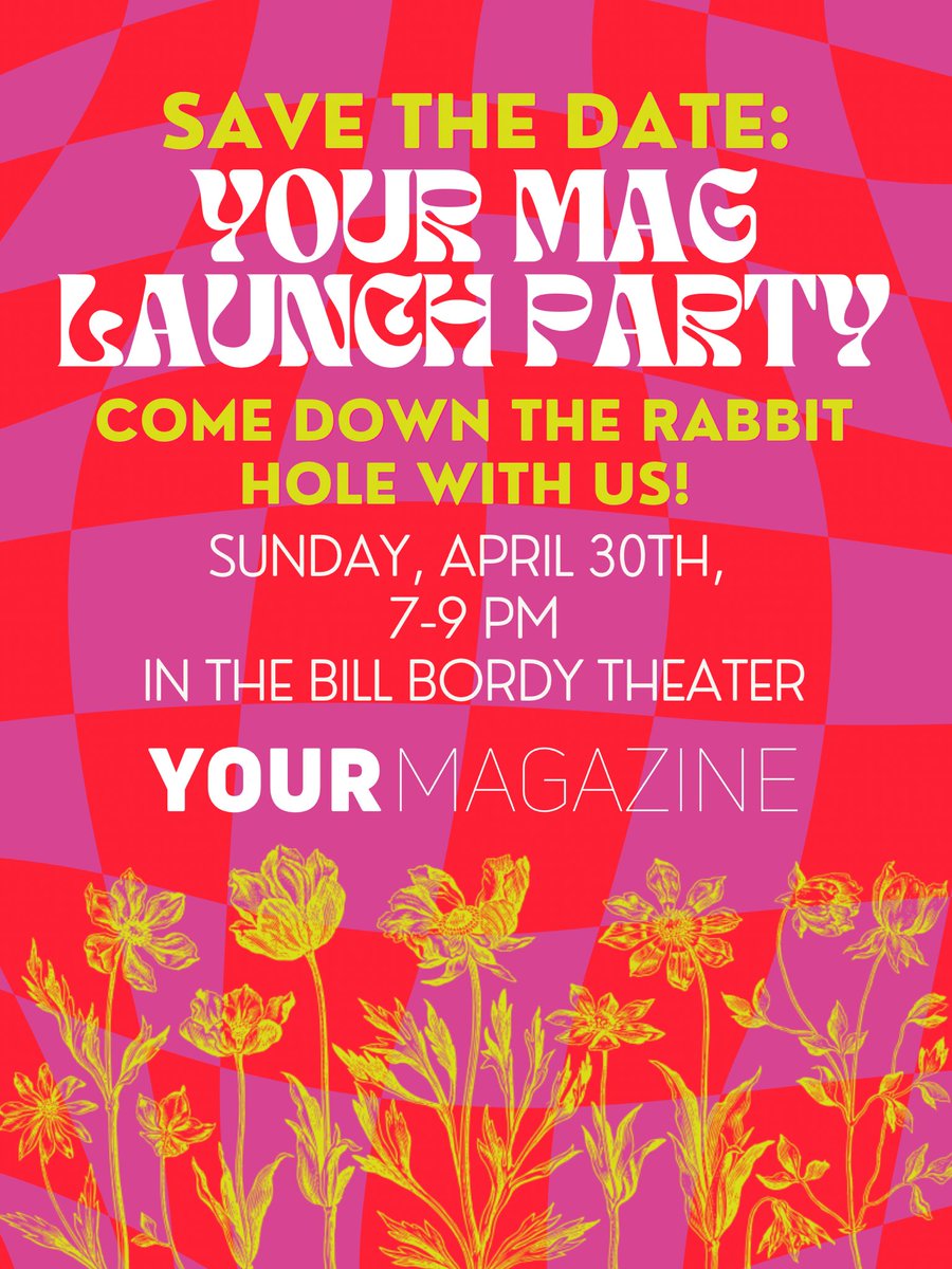 It may seem too good to be true, but it’s not an April Fools’ joke! Save the date for the Your Mag Launch Party: April 30th in the Bill Bordy Theater. 🐇🖤