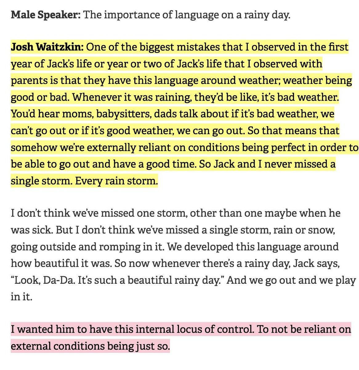 Josh Waitzkin argues that 'Good weather' and 'Bad weather' is one of the first low agency conditioning mechanisms. Most parents - 'It's bad weather. We can't go outside' Josh Waitzkin - 'It's a beautiful rainy day. Let's go outside' Josh uses the weather to teach agency.