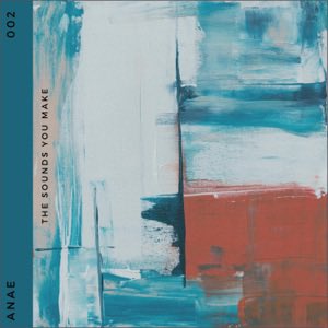 anaebeats's tweet image. The Sounds You Make 002 - EP by Anae music.apple.com/gb/album/the-s…