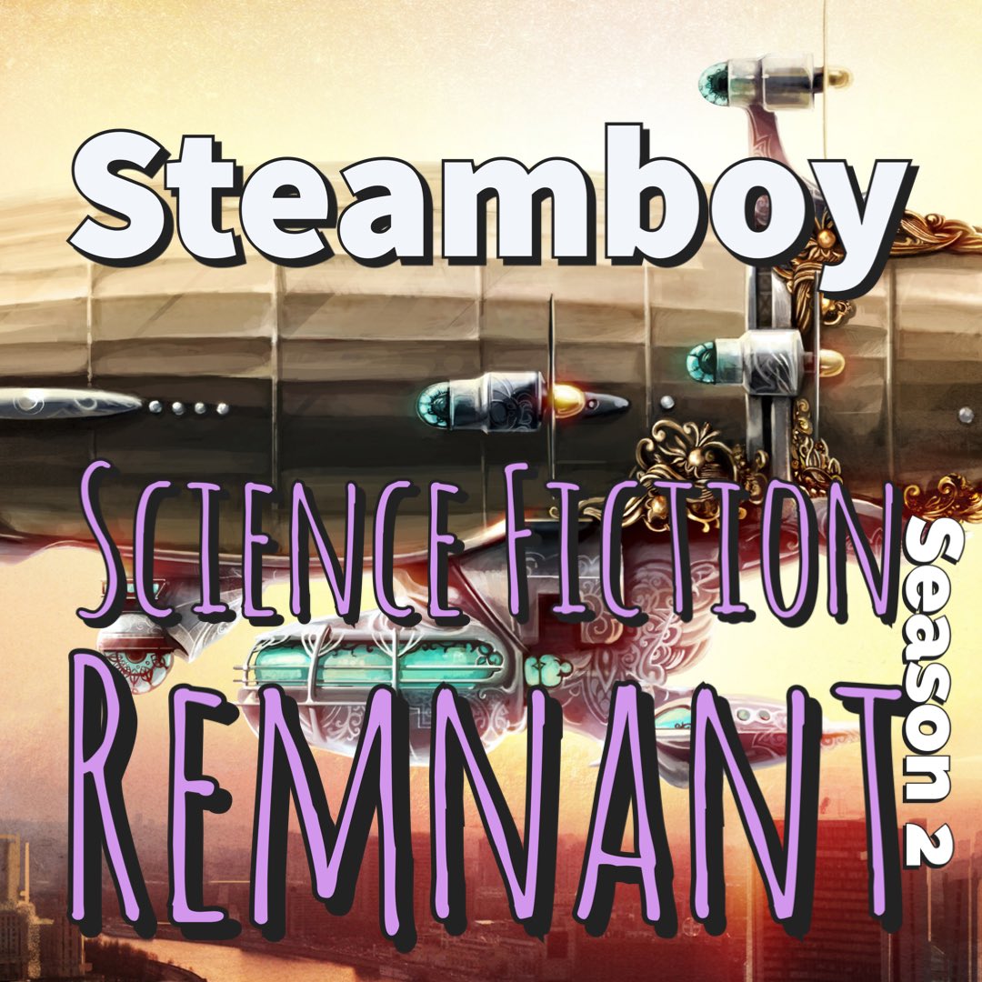 SciFiRemnant's tweet photo. S2E47: Movie: Steamboy (2004), Out Now!!!

Music by : @miggzangell
This is SciFi Voice: @DNikky162

Leave a voicemail 1-305-563-6334

Mentions: @AfterMalice, @NerdInTexas , @shitheadsuprem3 , @antipodal , @ELeeZimmerman from https://t.co/hVIooVkFRo, @cinema_recall, @fsfpopcast, @BasilPH from https://t.co/OIr7Xn7oWm

Ads:@HumanBGon,@AcrossStarsPod

Sci-Fi fan or creator? Follow the hashtag #ThisisSciFi for more sci-fi goodness! #ScienceFiction And join our Discord Server! #steampunk #scifi

@blind_knowledge Network #BlindKnowledge

An @forpodcasters @GoodpodsHQ podcast