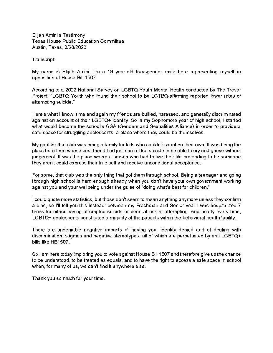 PrideFriscoTX's tweet photo. Elijah Amini's Testimony Texas House Public Education Committee Austin, Texas, 3/28/2023
"My name is Elijah Amini. I'm a 19 year-old transgender male here representing myself in opposition of House Bill 1507." (see attached transcript text)
Watch: https://t.co/DuVbui531a https://t.co/hdLlgXUH06