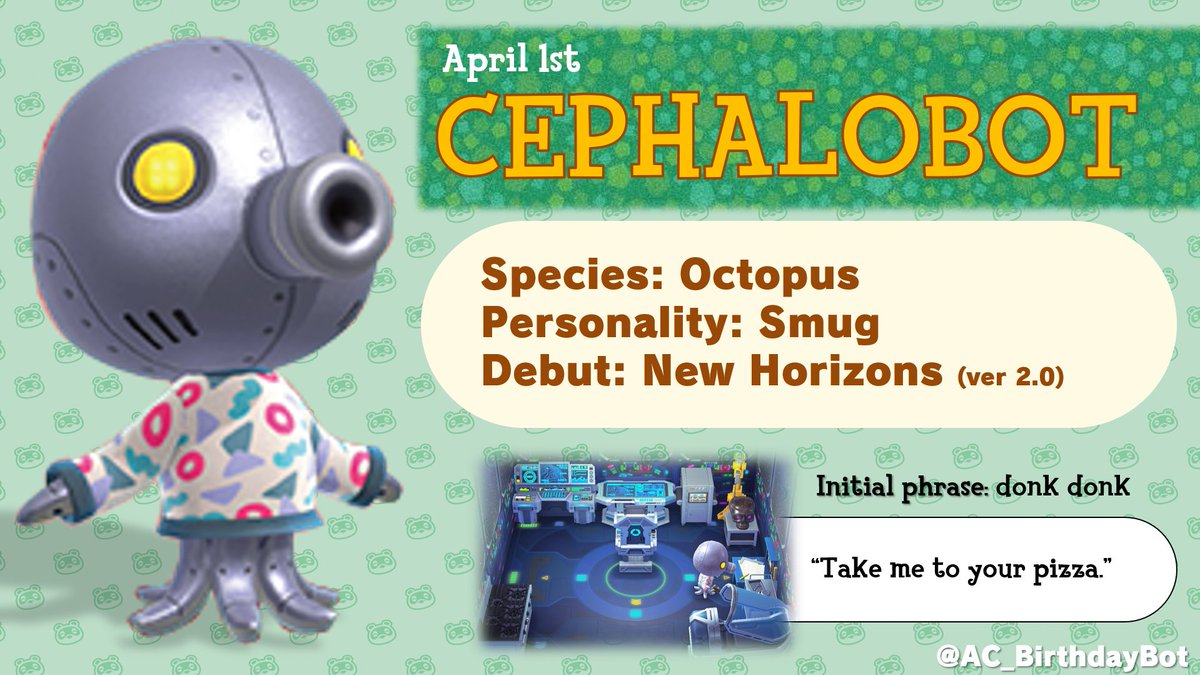 AC Birthday Bot on Twitter "Today, April 1st, is Cephalobot's birthday!"