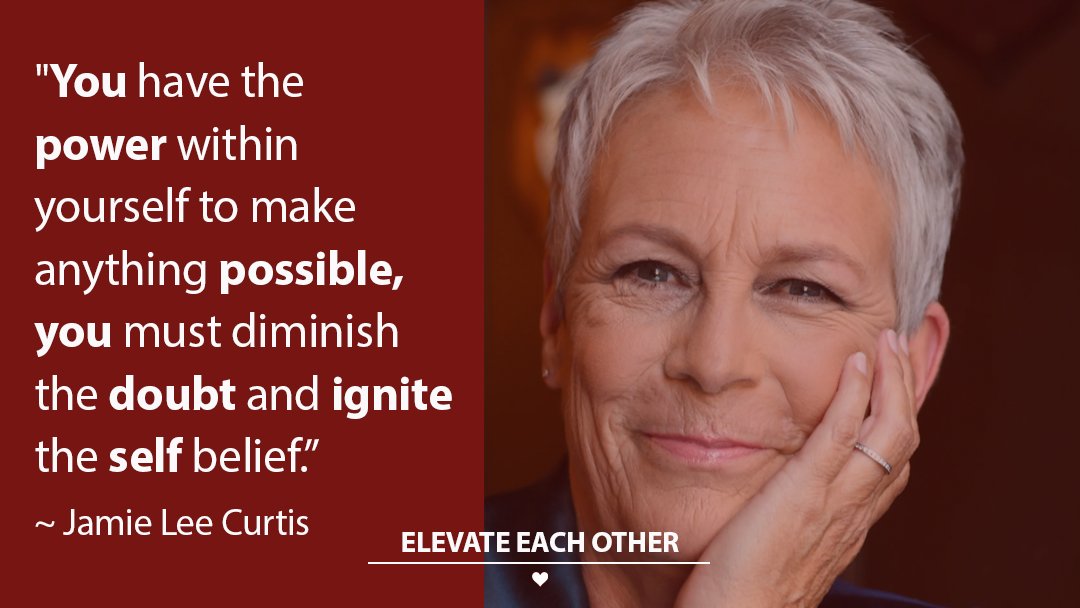 You have the power within yourself to make anything possible, you must diminish the doubt and ignite the self belief.'  ~Jamie Lee Curtis
So true! 

#BecauseShesAwesome 
#ElevateEachOther