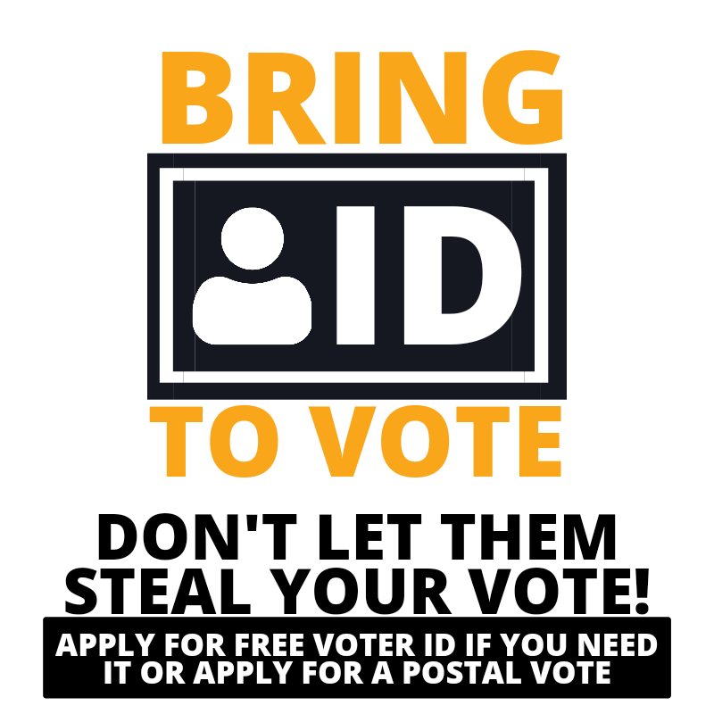The <a href="/Conservatives/">Conservatives</a> Gov has changed the way voting works. You now need ID to vote in person at a polling station.

Don't let them steal your vote.

Make sure you have ID, apply for free voter ID or register to vote by post.