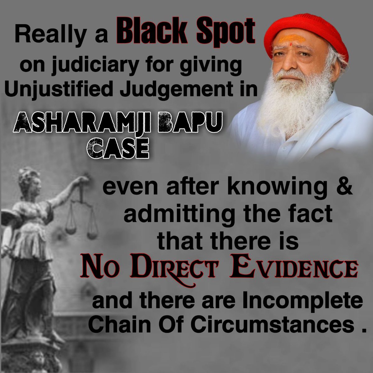In #AsaramBapuCase of Ahmedabad Aur Jodhpur there is No Sterling Witness .
Now my mind is afraid of why the court give Lifetime Imprisonment to Bapuji. 
Is there any pressure of any other power on the court, which makes us proud of justice ?