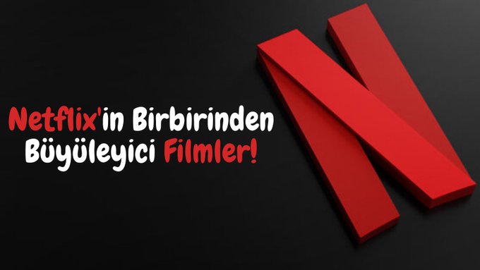 📌Netflix'in Birbirinden Büyüleyici Filmleri! (Güncel)