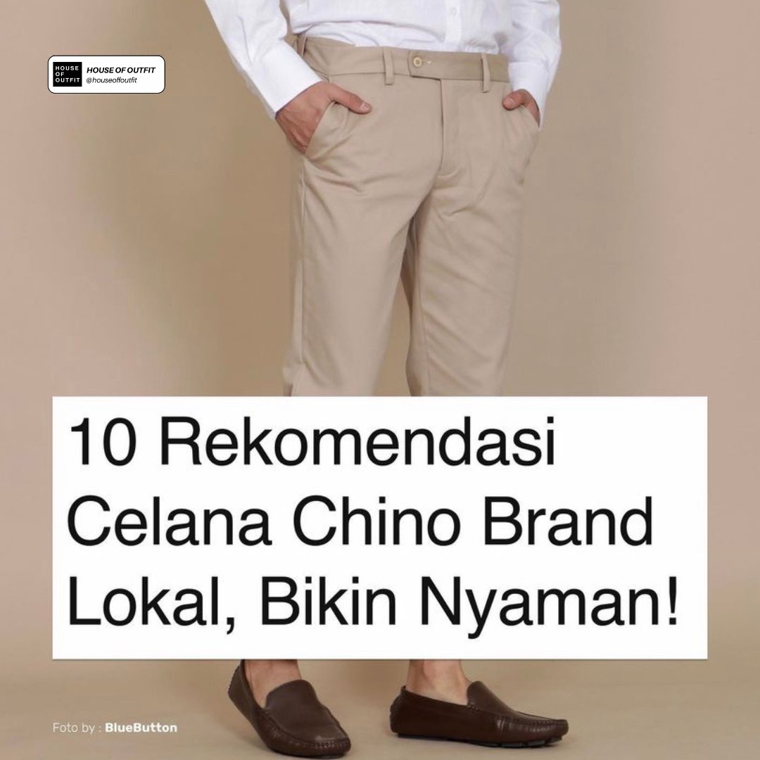 10 Rekomendasi Celana Chino Brand Lokal, Bikin Nyaman!