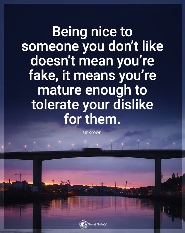 “Being nice to someone you don’t like…”