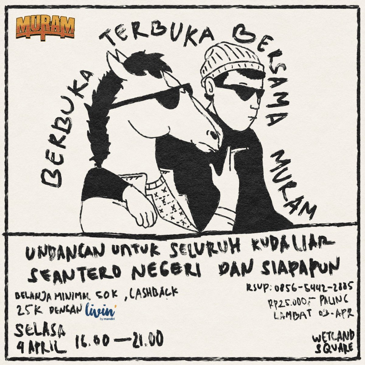 Berbuka Terbuka, bersama Muram.

Kami mengajak teman-teman Kuda Liar untuk ikut meramaikan acara buka puasa bareng Muram.

Bertempat di Wetland Square Banjarmasin
Selasa, 4 April 2023,
jam 16.30 sampai 21.00.

Reservasi call : 0856-5442-2885 (Iqbal)