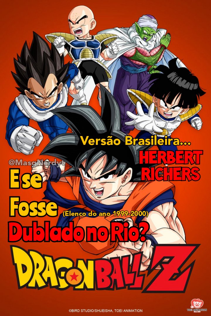 Personagens Com os Mesmos Dubladores! on X: RT @MasgNerdyt: 🎙️ FANCAST: E  SE DRAGON BALL Z FOSSE DUBLADO NO RIO?