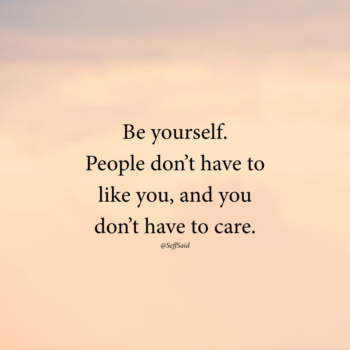 SeffSaid's tweet photo. Be yourself https://t.co/w0jZAreTkF
