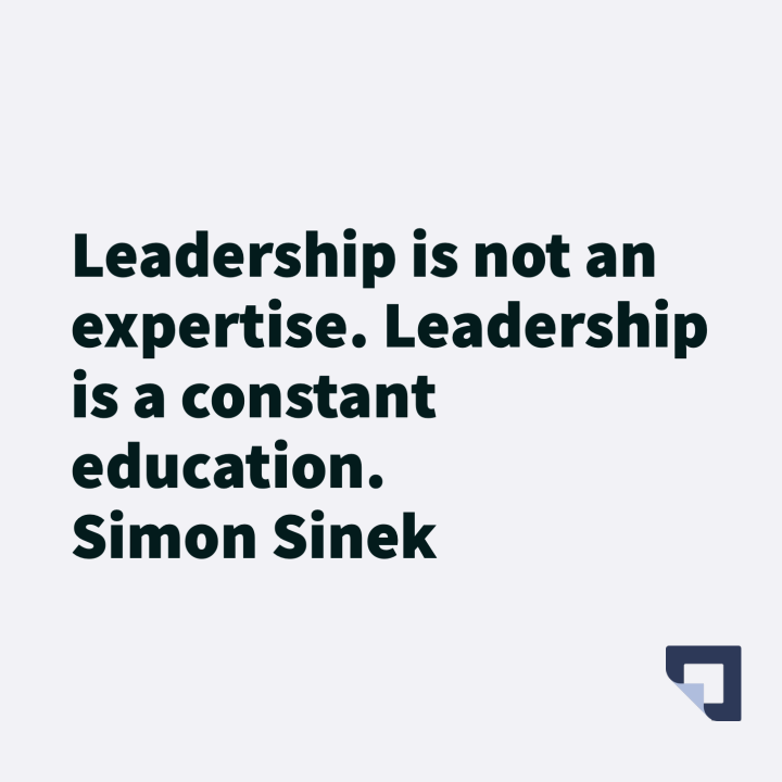 Leadership is not an expertise. Leadership is a constant education.

Simon Sinek