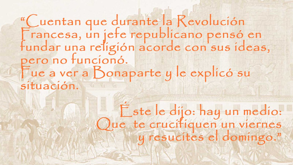 ElverdugoDice's tweet photo. “Cuentan que durante la Revolución Francesa, un jefe republicano pensó en fundar una religión acorde con sus ideas, pero no funcionó. Fue a ver a Bonaparte y le explicó su situación. Éste le dijo: hay un medio: que te crucifiquen un viernes y resucites el domingo” #DomingoDeRamos https://t.co/DsHQniOImL
