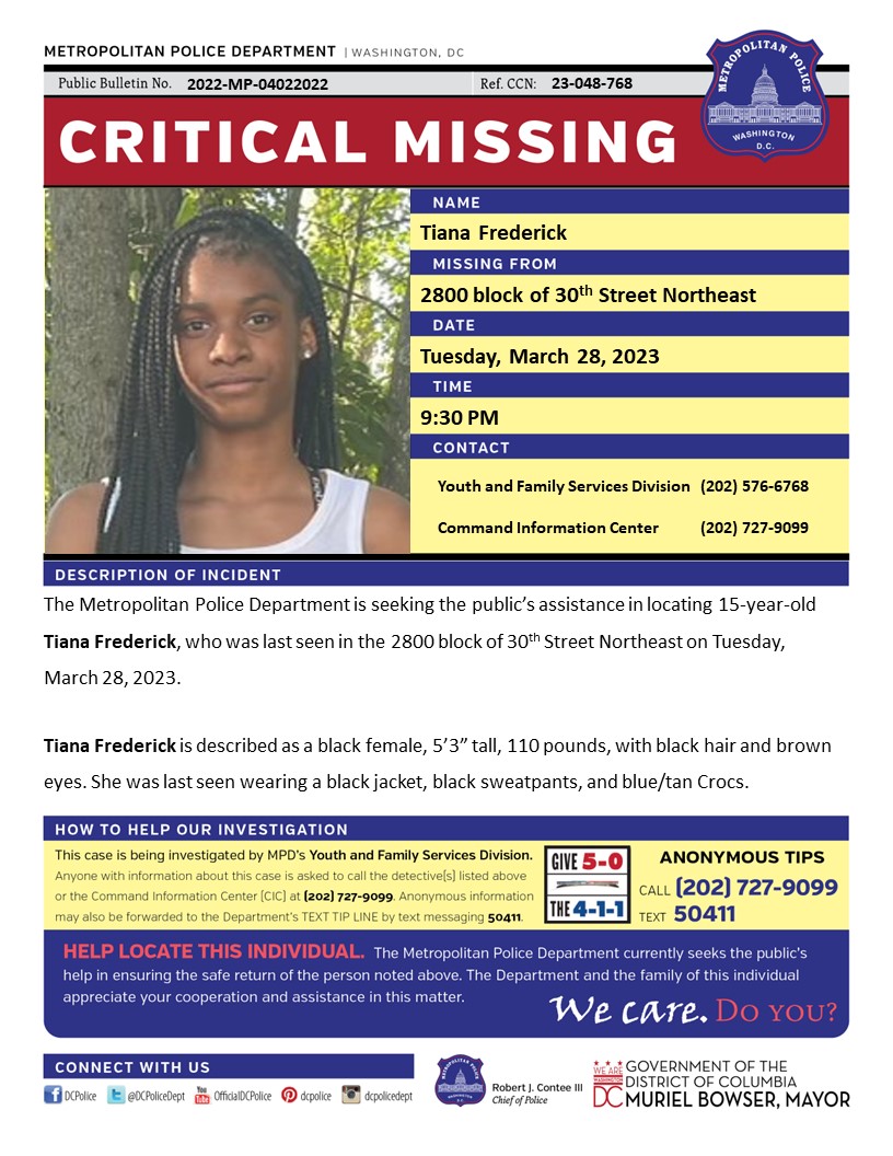 Critical #MissingPerson 15-year-old Tiana Frederick, who was last seen in the 2800 block of 30th Street Northeast on Tuesday, March 28, 2023. 

Have info? Call (202) 727-9099/text 50411