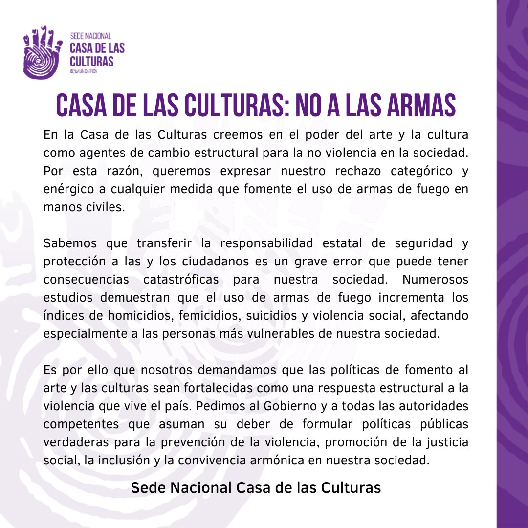 CasadelaCultura's tweet photo. Rechazamos cualquier medida que fomente el uso de armas de fuego en manos civiles. Exigimos al Gobierno y a todas las autoridades competentes que asuman su deber de formular políticas públicas verdaderas para la prevención de la violencia @FRCERON #EcuadorenCrisis #NoALaViolencia https://t.co/CabByl1WOf