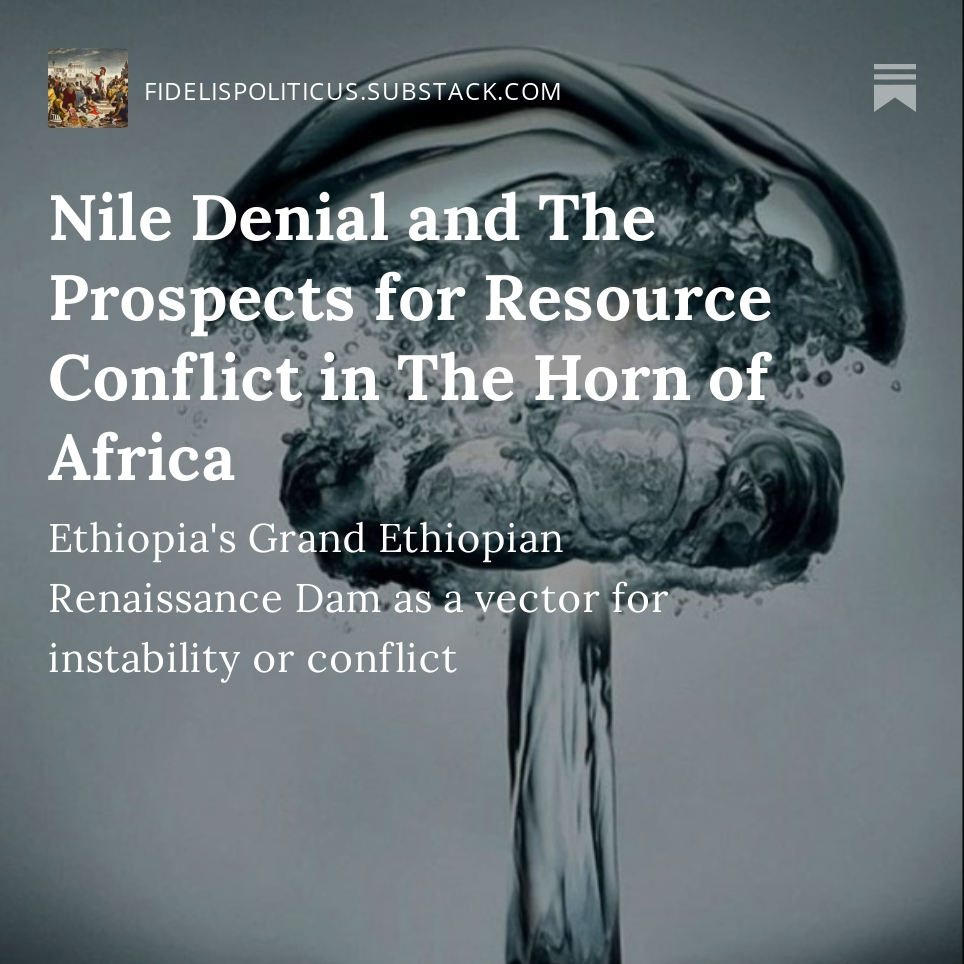 Nile Denial and The Prospects for Resource Conflict in The Horn of Africa 
#Ethiopia #Egypt #Nile #Sudan #Water #GERD #GreatPowerCompetition
open.substack.com/pub/fidelispol…
