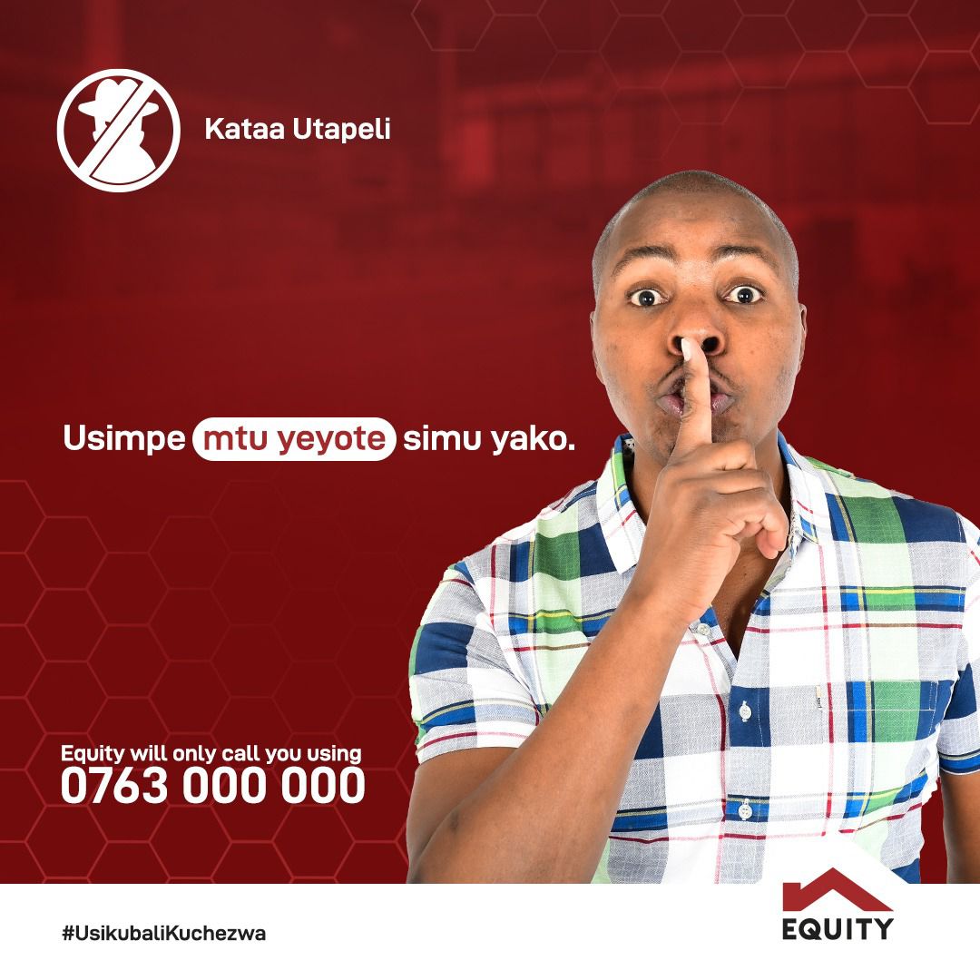 Ne mboo mbooo niisu......?

Kuna conveniences mingi Equity imeleta kama kutuma pesa, kulipia bidhaa na huduma kupitia simu yako ama mtandao, lakini kumbuka! unastahili kuwa makini, usimpe mtu yeyote simu yako, ama kushare PIN na Password. #KaaChonjo #UsikubaliKuchezwa