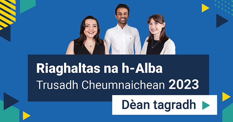 Trusadh Cheumnaichean Riaghaltas na h-Alba

Tha sinn airson iomadachd cheumnaichean a thrusadh san t-Sultain 2023. Ma tha sibh gleusta, misneachail, àrd-amasach is co-obrachail – tha sinn airson cluinntinn bhuaibh!

Ionnsaich tuilleadh is dèan tagradh aig bit.ly/3mSWXhj